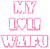 My Loli Waifu