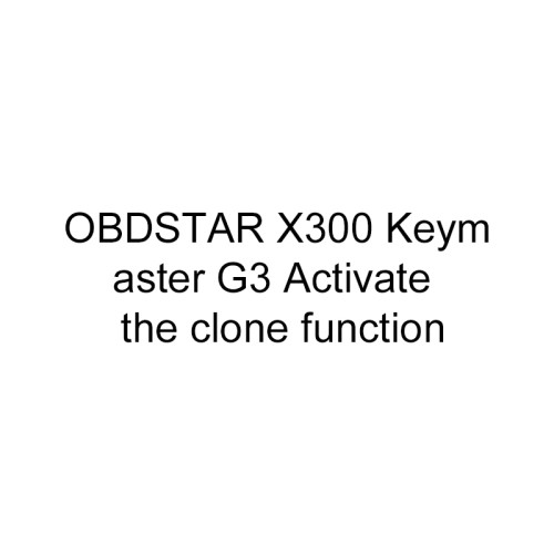 Activate  the clone function for OBDSTAR X300 Keymaster G3